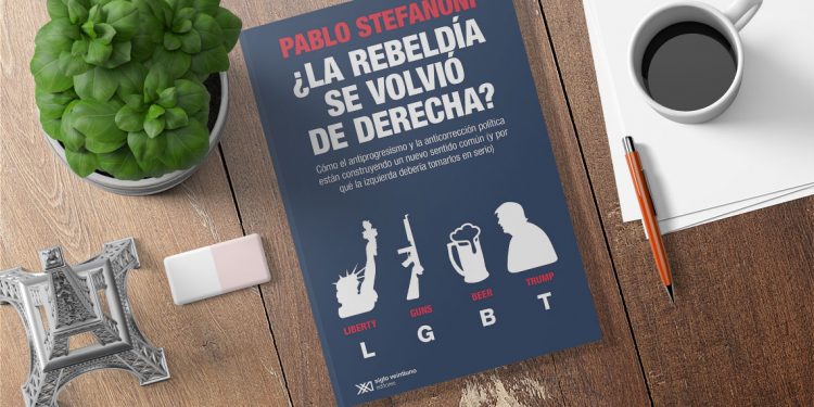 ¿La rebeldía se volvió de derecha?  Pablo Stefanoni