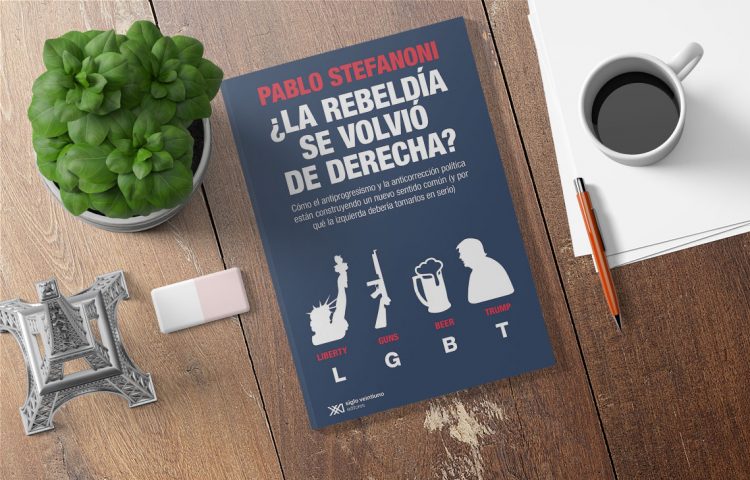 ¿La rebeldía se volvió de derecha?  Pablo Stefanoni