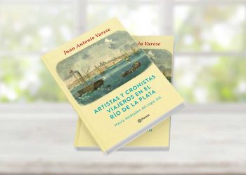 Artistas y cronistas viajeros en el río de la plata. Hasta mediados del siglo XIX. Juan Antonio Varese