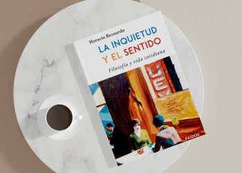 La inquietud y el sentido. Filosofía y vida cotidiana. Horacio Bernardo