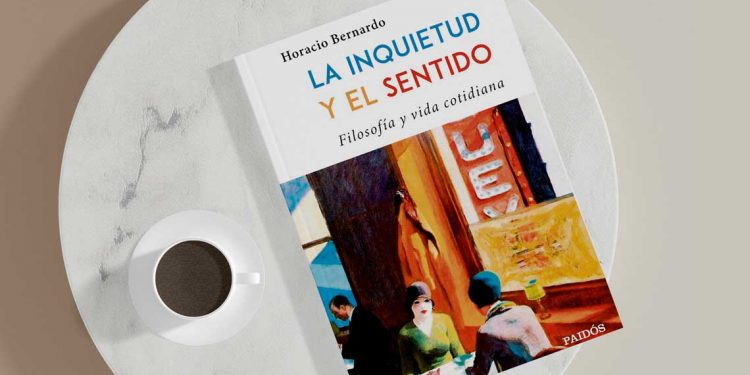 La inquietud y el sentido. Filosofía y vida cotidiana. Horacio Bernardo