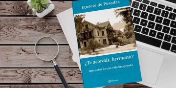 ¿Te acordás, hermano? Anécdotas de una vida inesperada. Ignacio de Posadas