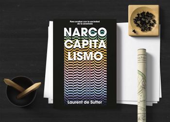 Narcocapitalismo. Para acabar con la sociedad de la anestesia. Laurent De Sutter