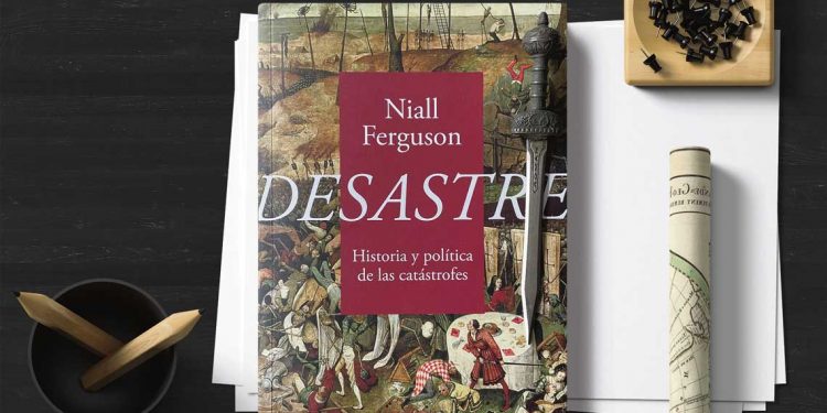 Desastre. Historia y política de las catástrofes. Niall Ferguson