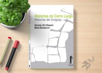 Hoy se presenta el libro “Historias de Cerro Largo. Historias del Uruguay”