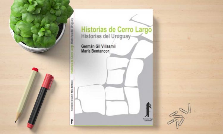 Hoy se presenta el libro “Historias de Cerro Largo. Historias del Uruguay”