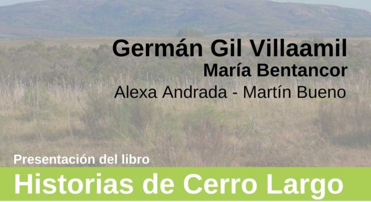 Hoy se presenta el libro “Historias de Cerro Largo. Historias del Uruguay”