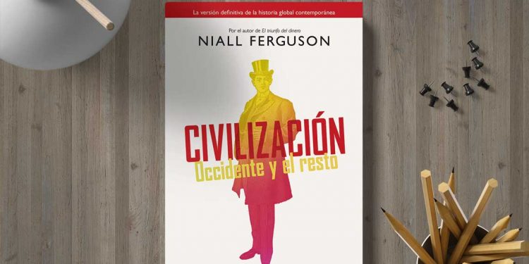 Civilización. Occidente y el resto. Niall Ferguson