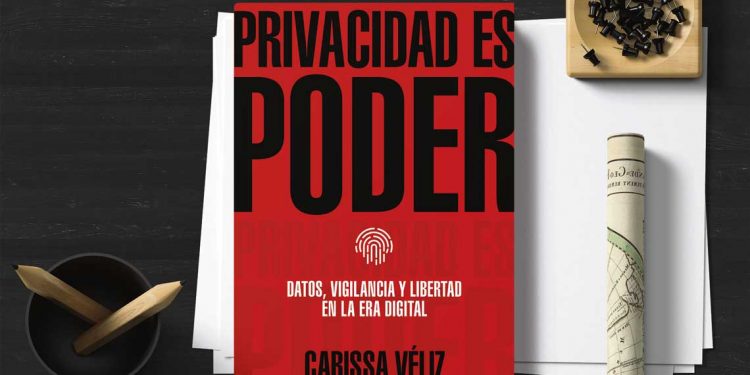 Privacidad es poder. Datos, vigilancia y libertad en la era digital. Carissa Véliz