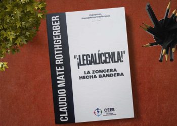 “¡Legalícenla!” La zoncera hecha bandera. Claudio Mate Rothgerber