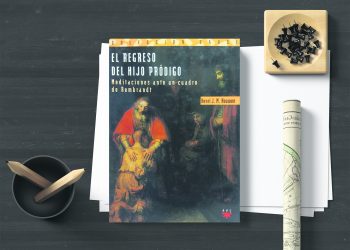 El regreso del hijo prodigo. Meditaciones ante un cuadro de Rembrandt. Henri Nouwen