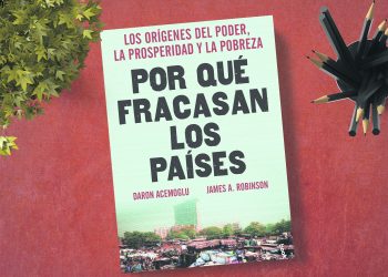 Por qué fracasan los países. Los orígenes del poder, la prosperidad y la pobreza. Daron Acemoglu. James A. Robinson.