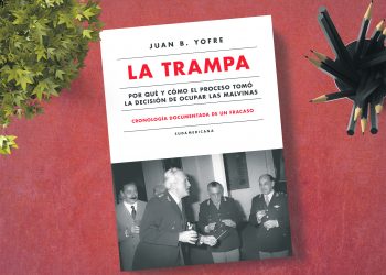 La trampa. Por qué y cómo el proceso tomó la decisión de ocupar las Malvinas.