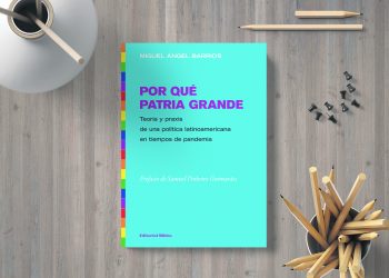 Por qué patria grande. Miguel Ángel Barrios