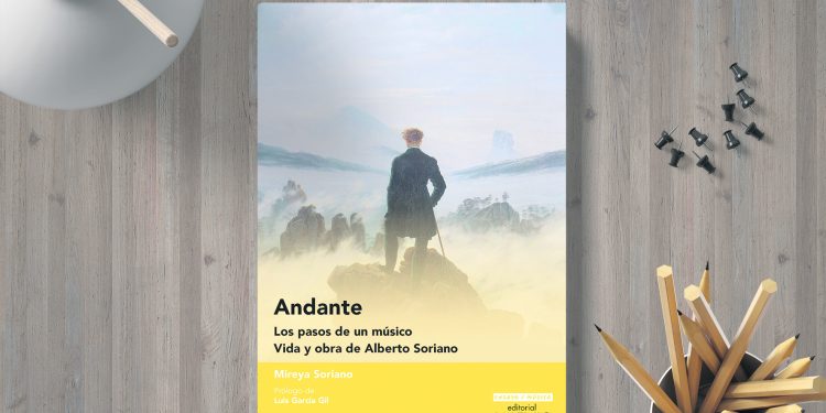 Andante. Los pasos de un músico. Vida y obra de Alberto Soriano. Mireya Soriano