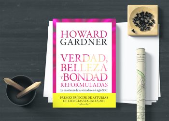 Verdad, belleza y bondad reformuladas. Howard Gardner