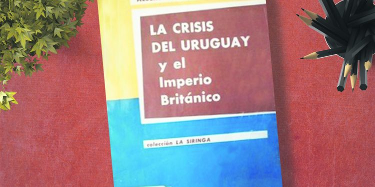 La crisis del Uruguay y el Imperio británico. Alberto Methol Ferré
