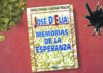 José D’Elía: Memorias de la esperanza. Gustavo Trullen, Jorge Chagas