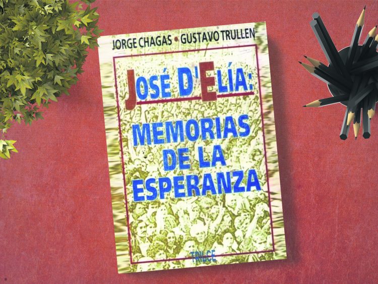 José D’Elía: Memorias de la esperanza. Gustavo Trullen, Jorge Chagas