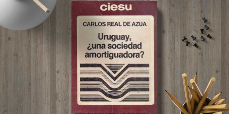 Uruguay, ¿Una sociedad amortiguadora? Carlos Real De Azua