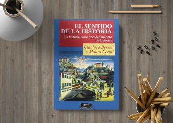 El sentido de la historia. La historia como encadenamiento de historias. Gianluca Bocchi y Mauro Ceruti