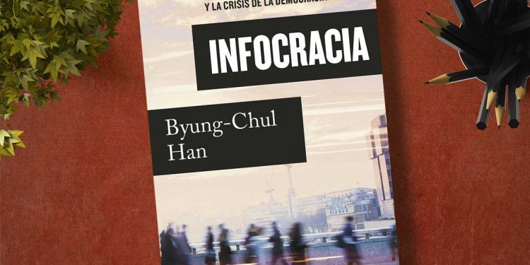 Infocracia. La digitalización y la crisis de la democracia. Byung-Chul Han