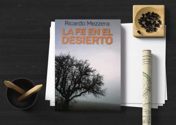 La fe en el desierto. Ricardo Mezzera