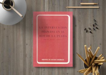 La intervención francesa en el Río de la Plata. Gabriel A. Puentes