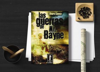 Las guerras de Mr. Bayne. Álvaro Cuenca