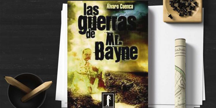 Las guerras de Mr. Bayne. Álvaro Cuenca