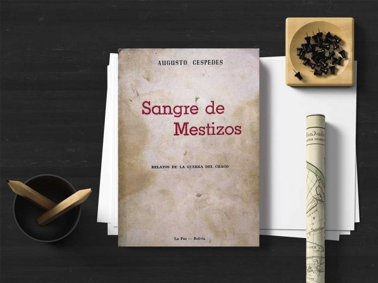 Sangre de mestizos. Rekatis de la Guerra del Chaco. Augusto Céspedes