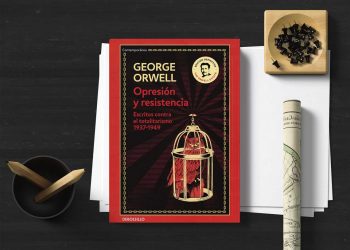 Opresión y resistencia. Escritos contra el totalitarismo. 1937-1949. George Orwell
