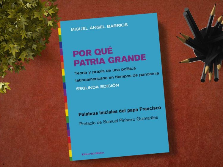 Por qué Patria Grande. Miguel Ángel Barrios