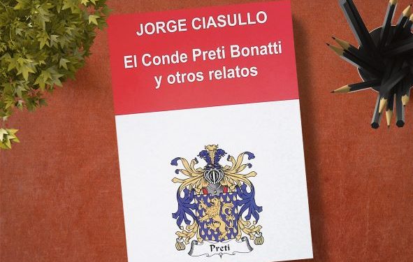 El Conde Preti Bonatti y otros relatos. Jorge Ciasullo