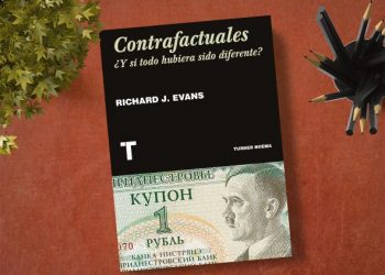 Contrafactuales. ¿Y si todo hubiera sido diferente? Richard j. Evans