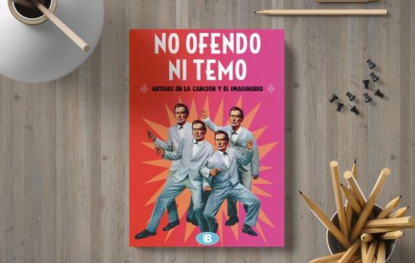 No ofendo ni temo. Artigas en la canción y el imaginario. Leonardo Borges