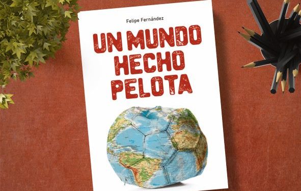 Un mundo hecho pelota. Felipe Fernández