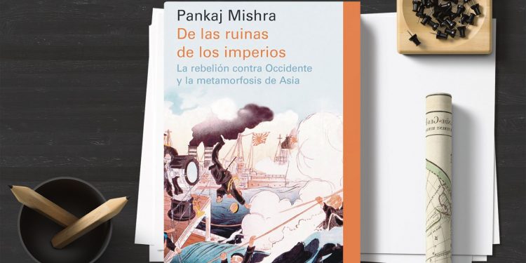 De las ruinas de los imperios. Pankaj Mishra