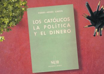 Los católicos, la política y el dinero. Pierre-Henri Simon