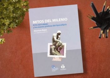 Mitos del milenio. El fin del trabajo y los nuevos profetas del Apocalipsis. Mauricio Rojas