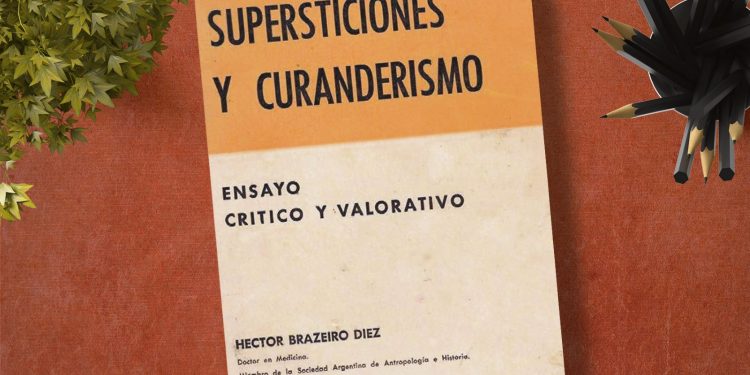 Supersticiones y curanderismo. Ensayo crítico y valorativo. Héctor Brazeiro Diez
