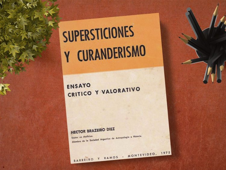 Supersticiones y curanderismo. Ensayo crítico y valorativo. Héctor Brazeiro Diez