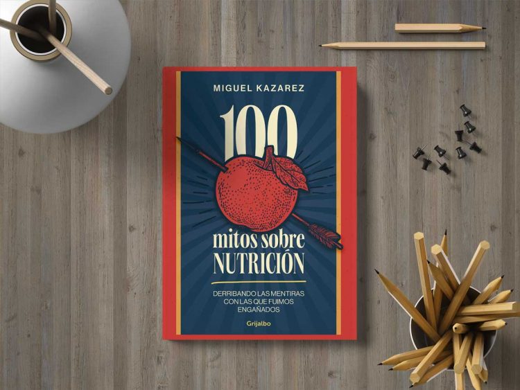 100 mitos sobre nutrición. Miguel Kazarez