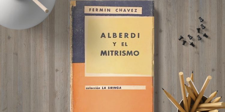 Alberdi y el mitrismo. Fermín Chavez