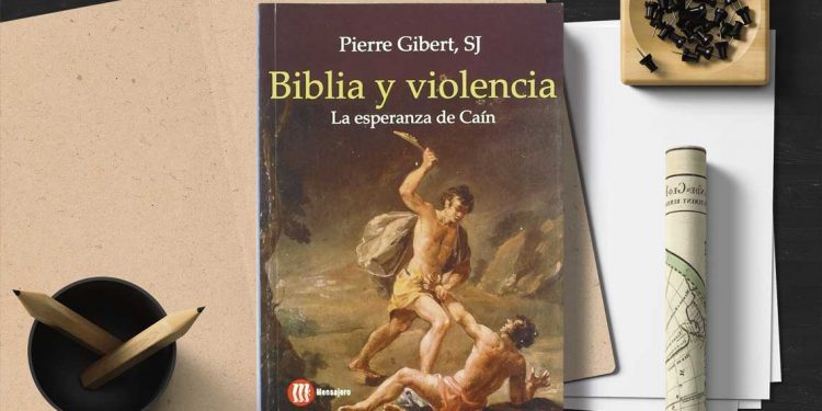 Biblia y violencia. La esperanza de Caín. Pierre Gibert