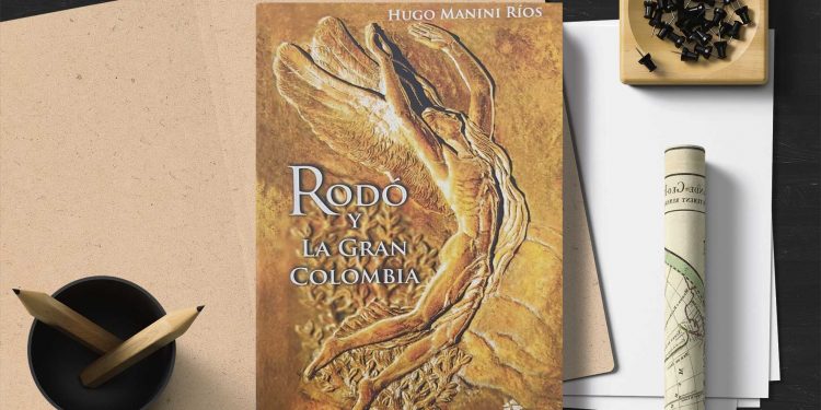 Rodó y la gran Colombia. Hugo Manini Ríos