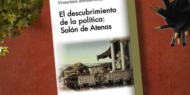 El descubrimiento de la política: Solón de Atenas. Salvador Rus Rufino. Francisco Arenas
