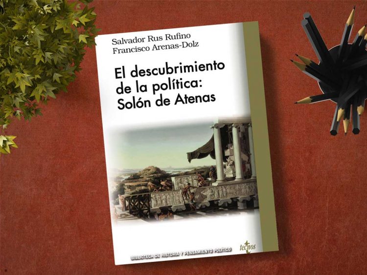 El descubrimiento de la política: Solón de Atenas. Salvador Rus Rufino. Francisco Arenas