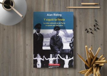 Y siguió la fiesta. La vida cultural en el París ocupado por los nazis