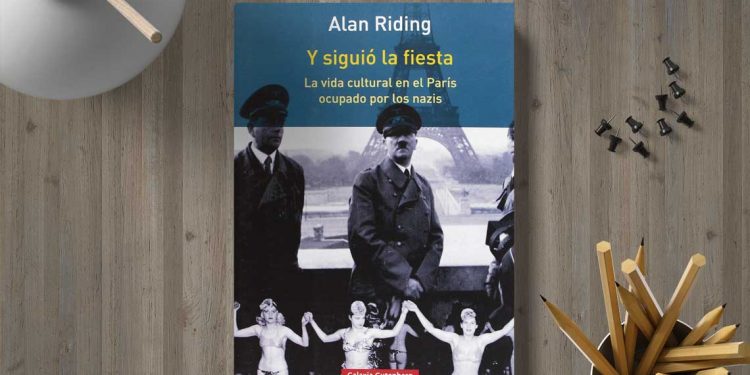 Y siguió la fiesta. La vida cultural en el París ocupado por los nazis